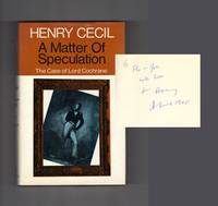 A MATTER OF SPECULATION. The Case Of Lord Cochrane. Signed A MATTER OF SPECULATION. The Case Of Lord Cochrane. Signed