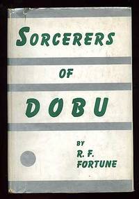Sorcerers of Dobu: The Social Anthropology of the Dobu Islanders of the Western Pacific Sorcerers of Dobu: The Social Anthropology of the Dobu Islanders of the Western Pacific