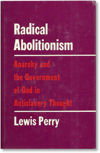 Radical Abolitionism: Anarchy and the Government of God in Antislavery Thought