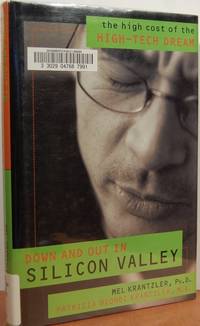 Down And Out In Silicon Valley: The High Cost Of The High-tech Dream Down And Out In Silicon Valley: The High Cost Of The High-tech Dream