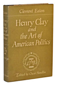 Henry Clay and the Art of American Politics Henry Clay and the Art of American Politics