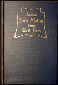 London Yearly Meeting During 250 Years London Yearly Meeting During 250 Years