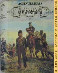 The Gallant Six Hundred (A Tragedy Of Obsessions) The Gallant Six Hundred (A Tragedy Of Obsessions)