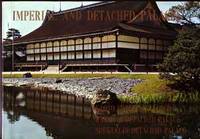 Imperial and Detached Palaces: Kyoto Imperial Palace, Katsura Detached Palace, Shugakuin Detached Palace and the Others Imperial and Detached Palaces: Kyoto Imperial Palace, Katsura Detached Palace, Shugakuin Detached Palace and the Others