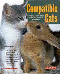 Compatible Cats: Keeping a Contented Feline in a Peaceful Household Compatible Cats: Keeping a Contented Feline in a Peaceful Household