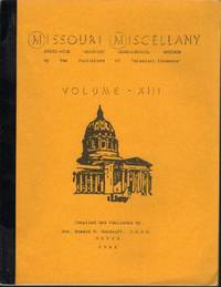 Missouri Miscellany: State-Wide Missouri Genealogical Records: Volume XIII, March 1982 Missouri Miscellany: State-Wide Missouri Genealogical Records: Volume XIII, March 1982