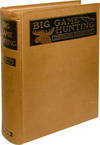 BIG GAME HUNTING IN THE ROCKIES AND ON THE GREAT PLAINS: Comprising "Hunting Trips of a Ranchman" and "The Wilderness Hunter"