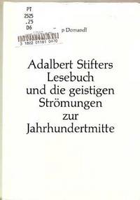 Adalbert Stifters Lesebuch Und Die Geistigen Strömungen zur Jahrhundertmitte Adalbert Stifters Lesebuch Und Die Geistigen Strömungen zur Jahrhundertmitte