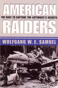 AMERICAN RAIDERS : The Race to Capture the Luftwaffe's Secrets AMERICAN RAIDERS : The Race to Capture the Luftwaffe's Secrets