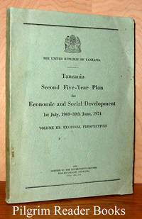 Tanzania Second Five-Year Plan for Economic and Social Development: 1st July, 1969 - 30th June, 1974, Volume III: Regional Perspectives Tanzania Second Five-Year Plan for Economic and Social Development: 1st July, 1969 - 30th June, 1974, Volume III: Regional Perspectives