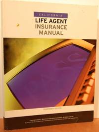California Life Agent Insurance Manual, 14th Edition California Life Agent Insurance Manual, 14th Edition