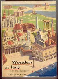WONDERS OF ITALY: The Monuments of Antiquity, the Churches, the Palaces, the Treasures of Art WONDERS OF ITALY: The Monuments of Antiquity, the Churches, the Palaces, the Treasures of Art