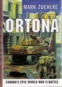 Ortona: Canada's Epic World War II Battle