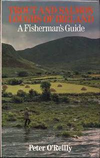 Trout and Salmon Loughs of Ireland : A Fisherman's Guide