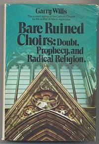 BARE RUINED CHOIRS: DOUBT, PROPHECY, AND RADICAL RELIGION