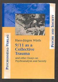 9/11 as a Collective Trauma: And Other Essays on Psychoanalysis and Society