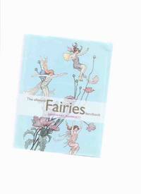 The Ultimate Fairies Handbook (includes: Fairy Relams; Anatomy of a Fairy; A Fairy's Day; Helpful Spirits; Michievous Work; Powers of Enchantment; Fairies on the Margins; Fairy trees and Flowers; Meeting the Fay ) The Ultimate Fairies Handbook (includes: Fairy Relams; Anatomy of a Fairy; A Fairy's Day; Helpful Spirits; Michievous Work; Powers of Enchantment; Fairies on the Margins; Fairy trees and Flowers; Meeting the Fay )