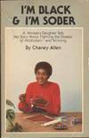 I'm Black and I'm Sober: A Minister's Daughter Tells Her Story about Fighting the Disease of Alcoholism And Winning