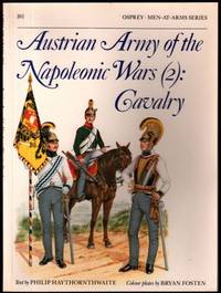 Austrian Army of the Napoleonic Wars (2) : Cavalry (Men at Arms Series, 181)