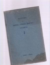 Centenary History of James Street Baptist Church 1844 - 1944 ( Hamilton, Ontario ) Centenary History of James Street Baptist Church 1844 - 1944 ( Hamilton, Ontario )