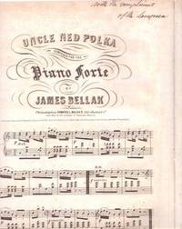 UNCLE NED POLKA. Composed for the Piano Forte by James Bellak [signed]. [Based on the work by Stephen C. Foster]