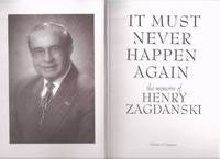 It Must Never happen Again:  The Memoirs of Henry Zagdanski  ( Auschwitz / Birkenau / Dachau recounting)