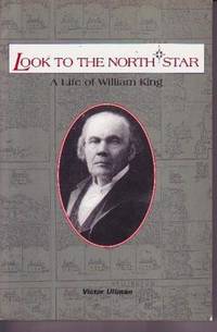 Look to the North Star: A Life of William King