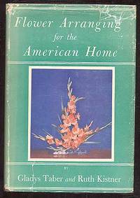 Flower Arranging for the American Home