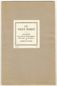 LE VIEUX MARLY: Bulletin de la Soci&eacute;t&eacute; Arch&eacute;ologique, Historique  et Artistique de MARLY-LE ROI (Tome 1, n&deg; 7, April 1938)