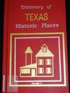 Dictionary of Texas Historic Places - Volume 2 (Harrison County to Zapata County)