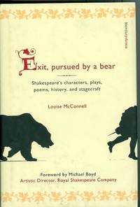 Exit, pursued by a bear:  Shakespeare's characters, plays, poems, history, and stagecraft