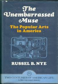 The Unembarrassed Muse: The Popular Arts in America The Unembarrassed Muse: The Popular Arts in America
