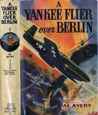 Yankee Flier Over Berlin ( Air Combat Stories)