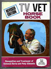 The TV Vet Horse Book. Recognition and Treatment of Common Horse and Pony Ailments The TV Vet Horse Book. Recognition and Treatment of Common Horse and Pony Ailments