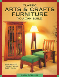 Classic Arts & Crafts Furniture You Can Build Classic Arts & Crafts Furniture You Can Build