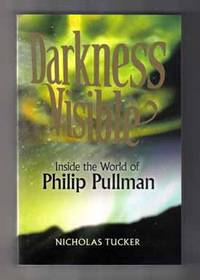 Darkness Visible: Inside the World of Philip Pullman  - 1st Edition/1st  Printing