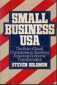 SMALL BUSINESS USA The Role of Small Companies in Sparking America's Economic Transformation SMALL BUSINESS USA The Role of Small Companies in Sparking America's Economic Transformation