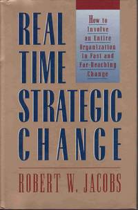 REAL TIME STRATEGIC CHANGE: HOW TO INVOLVE AN ENTIRE ORGANIZATION IN FAST  AND FAR-REACHING CHANGE