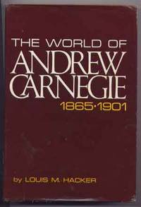 The World of Andrew Carnegie 1865-1901