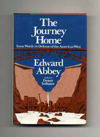 The Journey Home: Some Words in Defense of the American West  - 1st  Edition/1st Printing