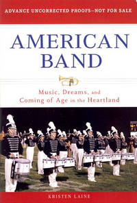 AMERICAN BAND : Music , Dreams , and Coming of Age in the Heartland AMERICAN BAND : Music , Dreams , and Coming of Age in the Heartland