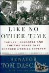 Like No Other Time: The 107th Congress and the Two Years That Changed America Forever Like No Other Time: The 107th Congress and the Two Years That Changed America Forever