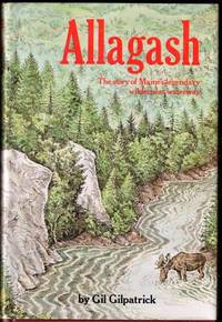 Allagash:  The Story of Maine's Legendary Wilderness Waterway