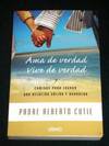 Ama De Verdad, Vive De Verdad
