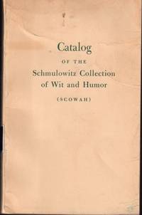 Catalog of the Schmulowitz Collection of Wit and Humor (SCOWAH)