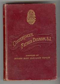 CONFERENCES Given by Father Dignam of the Society of Jesus With Retreats,  Sermons, and Notes of Spiritual Direction