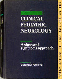 Clinical Pediatric Neurology (A Signs And Symptoms Approach) Clinical Pediatric Neurology (A Signs And Symptoms Approach)