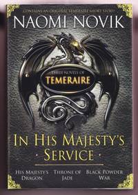 IN HIS MAJESTY'S SERVICE. HIS MAJESTY'S DRAGON. THRONE OF JADE. BLACK POWDER WAR IN HIS MAJESTY'S SERVICE. HIS MAJESTY'S DRAGON. THRONE OF JADE. BLACK POWDER WAR