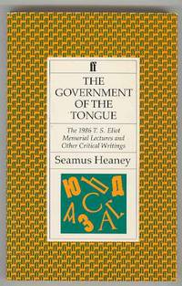 THE GOVERNMENT OF THE TONGUE: The 1986 T.S. Eliot Memorial Lectures  and Other Critical Writings