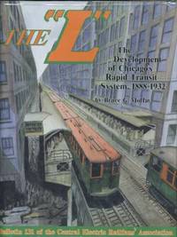 The "L": The Development of Chicago's Rapid Transit System, 1888-1932